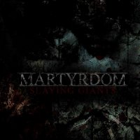 Martyrdom - Slaying Giants (2010)