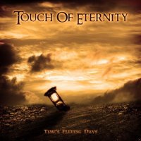 Touch Of Eternity - Time\\\'s Fleeing Days (2011)