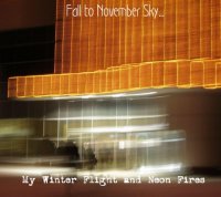Fall To November Sky... - My Winter Flight and Neon Fires (2011)
