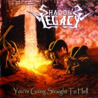 Shadows Legacy - You\\\'re Going Straight To Hell (2014)