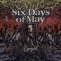 Six Days Of May - Lymph (2014)