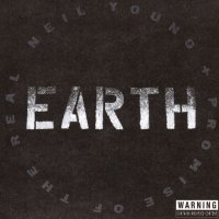Neil Young + Promise Of The Real - Earth (2016)