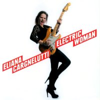 Eliana Cargnelutti - Electric Woman (2015)