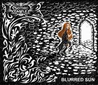 Gothic Castle - Blurred Sun (2016)
