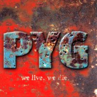 PYG - We Live, We Die (2013)