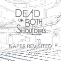 Dead On Both Shoulders - Naper Revisited (2014)