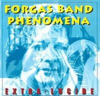 Forgas Band Phenomena - Extra-Lucide (1999)
