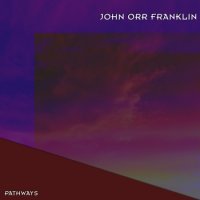 John Orr Franklin - Pathways (2007)