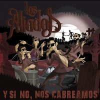 Los Aliados - Y Si No, Nos Cabreamos (2017)