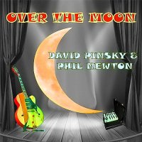 David Pinsky & Phil Newton - Over The Moon (2014)