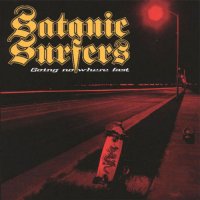 Satanic Surfers - Going Nowhere Fast (1999)