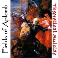 Fields Of Aplomb - Theoretical Suicide (2007)  Lossless