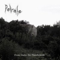 Petrale - From Under The Floorboards (2017)