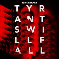 Benjamin\'sPlague - Tyrants Will Fall (2017)