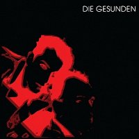 Die Gesunden - Die Gesunden (Reissue 2013) (1982)
