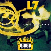 L7 - Bricks Are Heavy (1992)