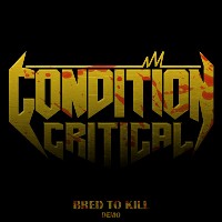 Condition Critical - Bred To Kill (2011)