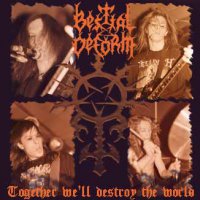 Bestial Deform - Together We'll Destroy the World (1994)