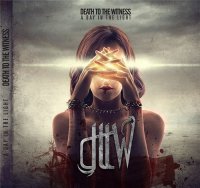 Death to the Witness - A Day In the Light (EP) (2011)