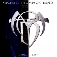 Michael Thompson Band - Future Past (2012)  Lossless
