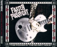 Faster Pussycat - The Power & The Glory Hole (2006)  Lossless