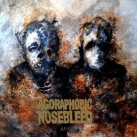 Agoraphobic Nosebleed - Arc (2016)