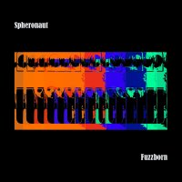 Spheronaut - Fuzzborn (2017)