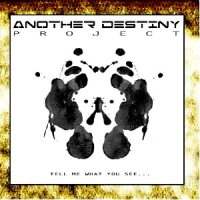 Another Destiny Project - Tell Me What You See... (2012)