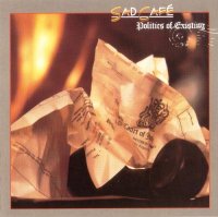 Sad Cafe - Politics of Existing (1985)  Lossless