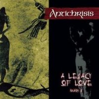 Antichrisis - A Legacy Of Love. Mark II (2005)