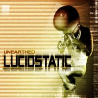 Lucidstatic - Unearthed (2009)