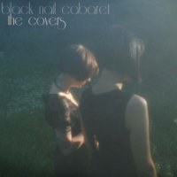Black Nail Cabaret - The Covers (2015)