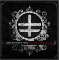 Manufacturer\'s Pride - Sound Of God\'s Absence (2009)