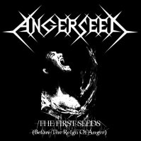 Angerseed - The First Seeds (Before The Reign Of Anger) (2010)