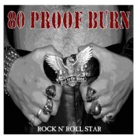 80 Proof Burn - Rock \'n Roll Star (2012)