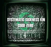 Systematic Sickness Kin - Code Zero (2015)