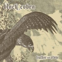 Black Cobra - Feather And Stone (2007)