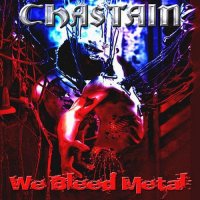 Chastain - We Bleed Metal (2015)