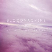 Bloodmachine - Wide Open Skies (2016)