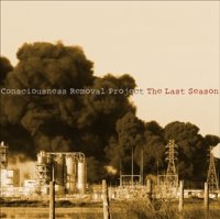 Consciousness Removal Project - The Last Season (2011)
