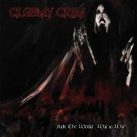 Gloomy Grim - Fuck The World, War Is War! (2017)
