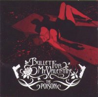 Bullet For My Valentine - The Poison [Limited Edition, Enhanced, Digipak] (2005)  Lossless