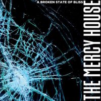 The Mercy House - A Broken State Of Bliss (2012)