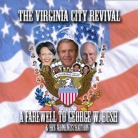 The Virginia City Revival - A Farewell To George W. Bush & His Administration (2008)