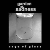 Garden Of Sadness - Cage Of Glass (2006)