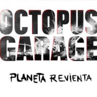 Octopus Garage - Planeta Revienta (2012)