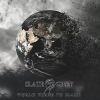 Slate Grey - World Turns To Black (2017)