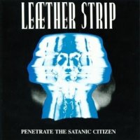 Leaether Strip - Penetrate The Satanic Citizenl (1992)