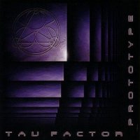 Tau Factor - Prototype (2002)