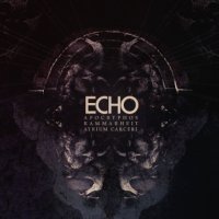 Apócrýphos, Kammarheit & Atrium Carceri - Echo (2017)